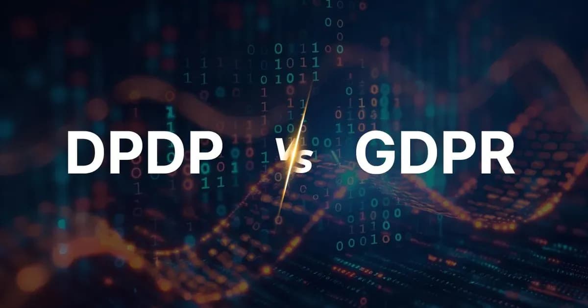 DPDP vs GDPR: Similarities, Differences, and What Indian Businesses Must Do